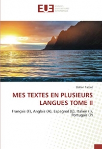 MES TEXTES EN PLUSIEURS LANGUES TOME II: Français (F), Anglais (A), Espagnol (E), Italien (I), Portugais (P)