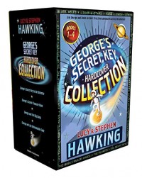 George's Secret Key Hardcover Collection: George's Secret Key to the Universe; George's Cosmic Treasure Hunt; George and the Big Bang; George and the Unbreakable Code
