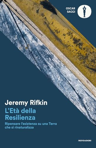 L'età della resilienza. Ripensare l'esistenza su una terra che si rinaturalizza [9788804785613]