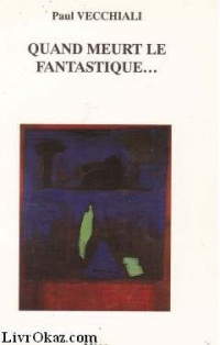 Quand meurt le fantastique--: Cinq nouvelles
