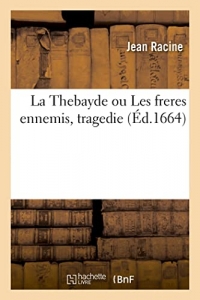 La Thebayde ou Les frères ennemis, tragedie