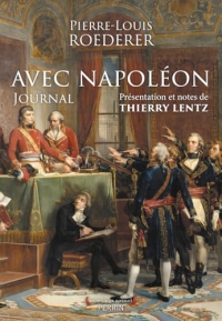 Avec Napoléon: Journal. Présentation et notes de Thierry Lentz
