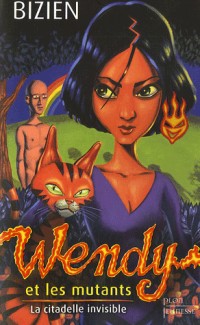 Wendy et les mutants, Tome 3 : La citadelle invisible