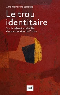 Le trou identitaire: Sur la mémoire refoulée des mercenaires de l'Islam