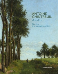 Antoine Chintreuil (1814-1873) : rêveries d'un paysagiste solitaire