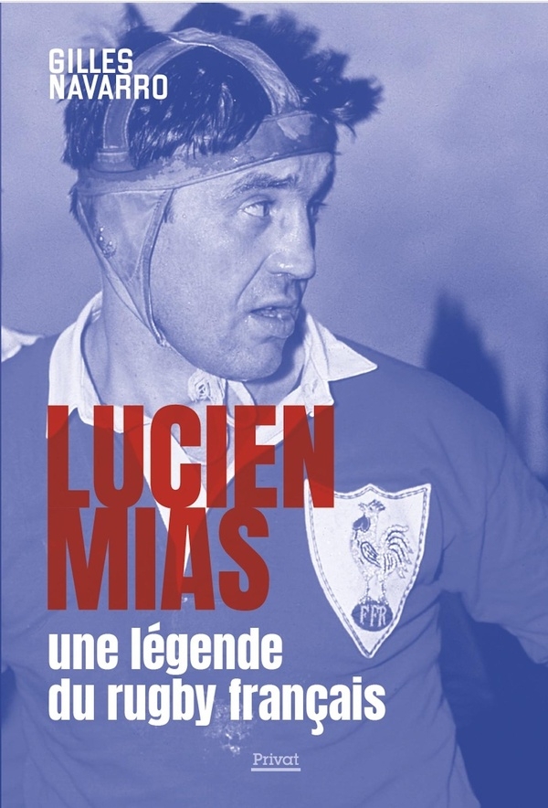 LUCIEN MIAS, UNE LÉGENDE DU RUGBY FRANÇAIS