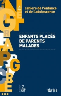 Cahiers de l'Enfance et de l'Adolescence 4 - Enfants Places de Parents Malades