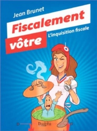 Fiscalement vôtre : L'inquisition fiscale