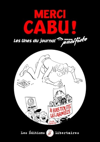 Merci Cabu !: Les Unes du journal de l’Union pacifiste