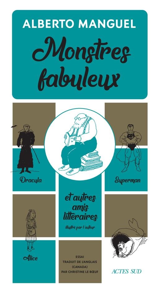 Monstres fabuleux: Dracula, Alice, Superman, et autres amis littéraires