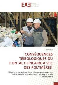 CONSÉQUENCES TRIBOLOGIQUES DU CONTACT LINÉAIRE À SEC DES POLYMÈRES: Résultats expérimentaux et commentaires sur la base de la modélisation théorique et de laboratoire
