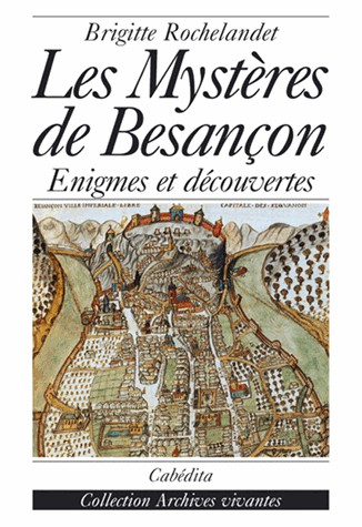 Les mystères de Besançon : Enigmes et découvertes