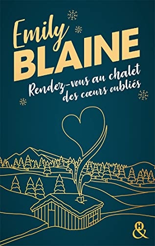 Rendez-vous au chalet des coeurs oubliés: La nouvelle romance de Noël d'Emily Blaine