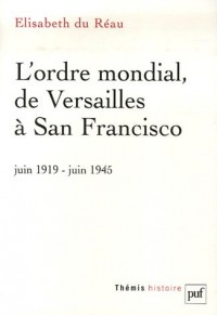 L'ordre mondial, de Versailles à San Francisco (juin 1919-juin 1945)