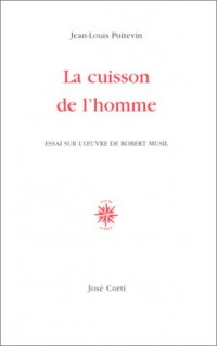 La Cuisson de l'Homme, essai sur l'oouvre de Robert Musil