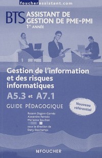 Gestion de l'information et des risques informatiques A5.3 et A7.1 BTS Assistant de gestion de PME-PMI 1re année : Guide pédagogique