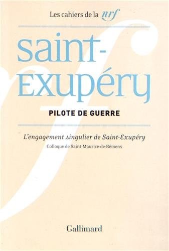 Pilote de guerre: L'engagement singulier de Saint-Exupéry