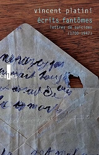 Écrits fantômes: Lettres de suicides (1700-1948)