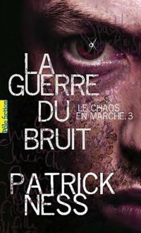 Le Chaos en marche, III : La Guerre du Bruit