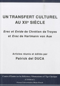 Un transfert culturel au XIIe siècle : Erec et Enide de Chrétien de Troyes et Erec de Hartmann von Aue