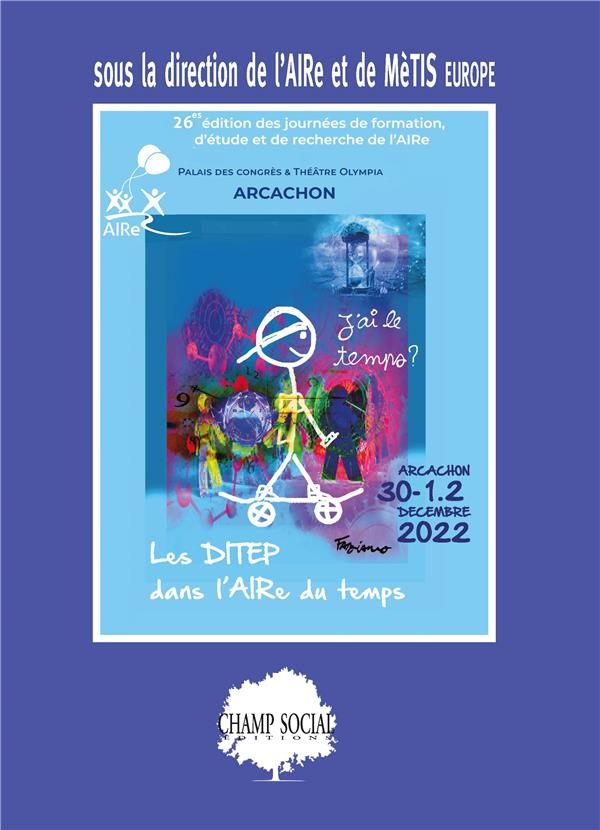 Les DITEP dans l'AIRe du temps: Actes du colloque annuel du l'AIRe