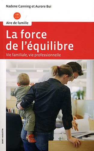 La force de l'équilibre : Vie familiale, vie professionnelle
