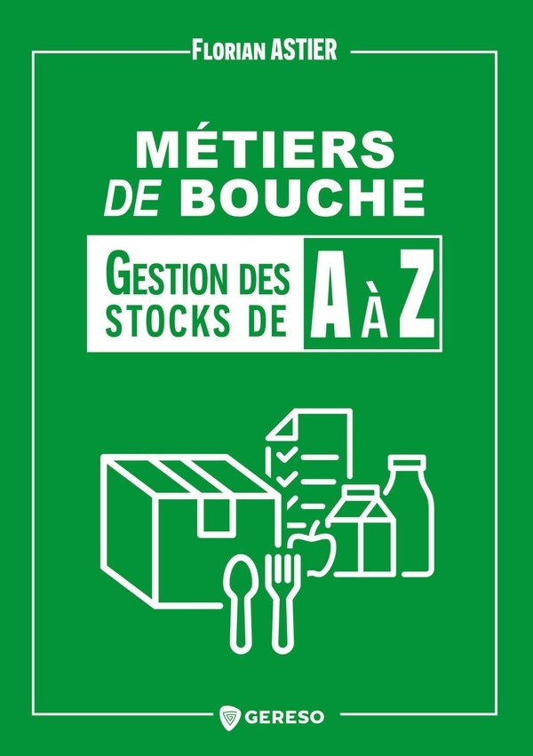 Métiers de bouche : la gestion des stocks A à Z: Fondamentaux, gestion financière, inventaires et niveaux de stock