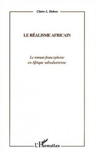 Realisme africain (le) le roman francophone en afrique subsaharienne