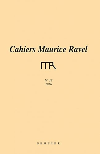 Cahiers Maurice Ravel N 18 - 2016
