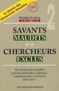 Savants maudits, chercheurs exclus : Tome 2