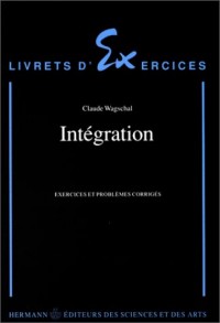 Intégration. Exercices et problèmes corrigés