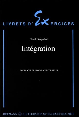 Intégration. Exercices et problèmes corrigés
