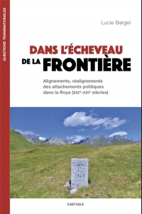 Dans l'écheveau de la frontière: Alignements, réalignements des attachements politiques dans la Roya (XIXe-XXIe siècles)