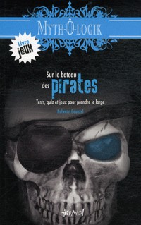 Sur le bateau des pirates : Tests, quiz et jeux pour prendre le large
