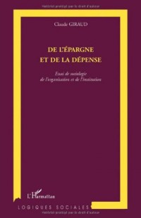 De l'épargne et de la défense : Essai de sociologie de l'organisation et de l'institution