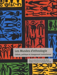 Les Musées d'ethnologie : Culture, politique et changement institutionnel