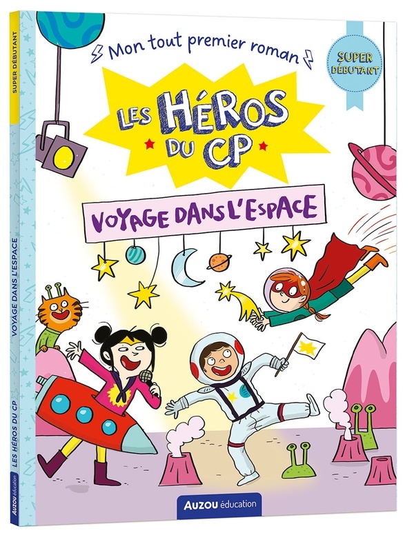 LES HÉROS DU CP - SUPER DÉBUTANT - VOYAGE DANS L'ESPACE