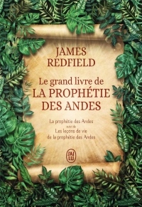 Le grand livre de la prophétie des Andes : La prophétie des Andes suivi de Les leçons de vie de la prophétie des Andes