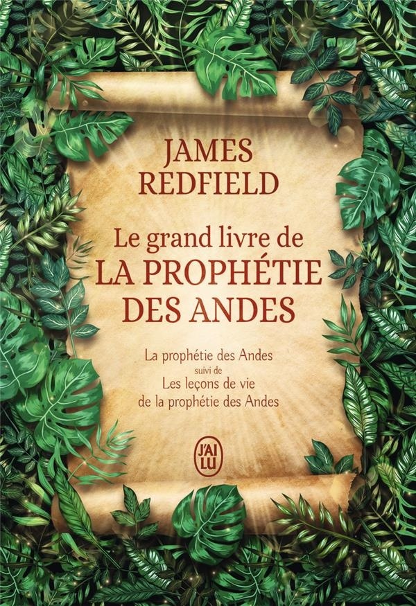 Le grand livre de la prophétie des Andes : La prophétie des Andes suivi de Les leçons de vie de la prophétie des Andes