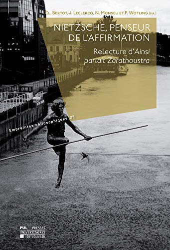 Nietzsche, penseur de l'affirmation : Relecture d'Ainsi parlait Zarathoustra