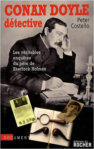 Conan Doyle détective : Les véritables enquêtes du père de Sherlock Holmes