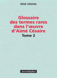 Glossaire des termes rares dans l' oeuvre d'Aimé Césaire