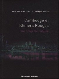 Cambodge et Khmers rouges : Une tragédie oubliée 1975-1979