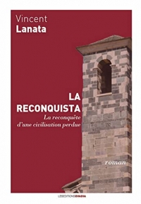 La reconquista: La reconquête d’une civilisation perdue