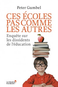 Ces écoles pas comme les autres. À la rencontre des dissidents de l'éducation
