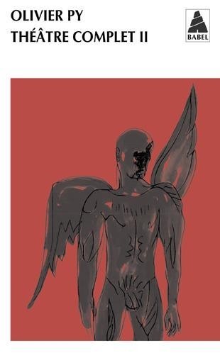 Théâtre complet : Tome 2, Le Visage d'Orphée ; Théâtres ; L'Apocalypse joyeuse ; Epître aux jeunes acteurs pour que soit rendue la Parole à la Parole ; L'Exaltation du labyrinthe
