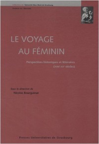 Le voyage au féminin : Perspectives historiques et littéraires (XVIIIee - XXe siècles)