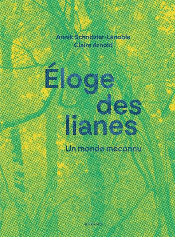 Eloge des lianes: Un monde méconnu