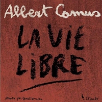 La vie libre: Discours de réception du prix Nobel d’Albert Camus