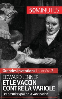 Edward Jenner et le vaccin contre la variole: Les premiers pas de la vaccination